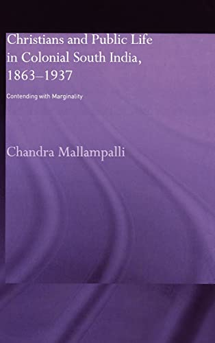 Beispielbild fr Christians and Public Life in Colonial South India, 1863-1937 : Contending with Marginality zum Verkauf von Blackwell's