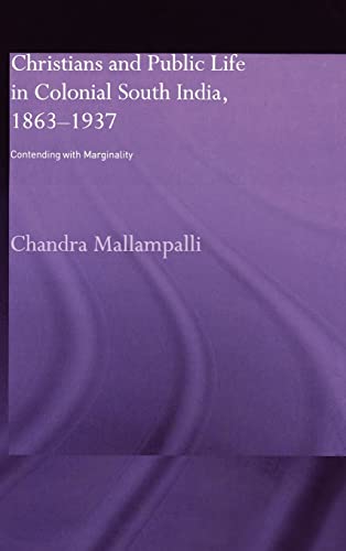Stock image for Christians and Public Life in Colonial South India, 1863-1937: Contending with Marginality for sale by Chiron Media