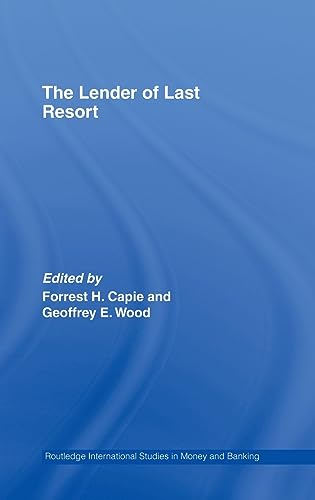 The Lender of Last Resort (Routledge International Studies in Money and Banking) (9780415323338) by Forrest H. Capie; Geoffrey E. Wood