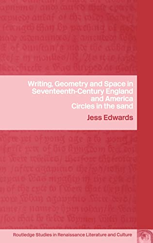 Stock image for Writing, Geometry and Space in Seventeenth-Century England and America: Circles in the Sand (Routledge Studies in Renaissance Literature and Culture) for sale by Chiron Media