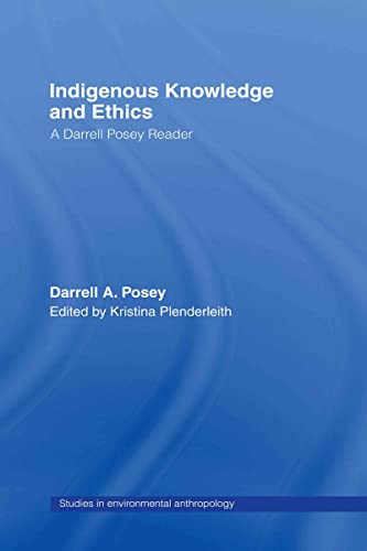 Stock image for Indigenous Knowledge and Ethics: A Darrell Posey Reader for sale by Blackwell's