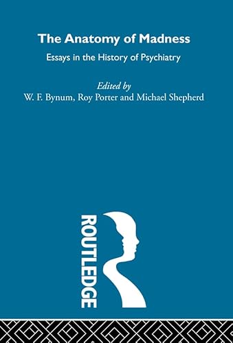 The Anatomy of Madness (9780415323826) by Bynum, W.F.; Porter, Roy; Shepherd, Michael