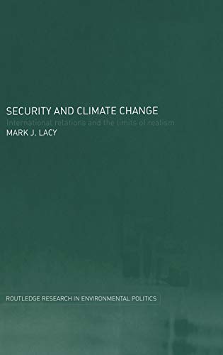 Stock image for Security and Climate Change - International Relations and the limits of Realism (Routledge Research in Environmental Politics) for sale by Chiron Media