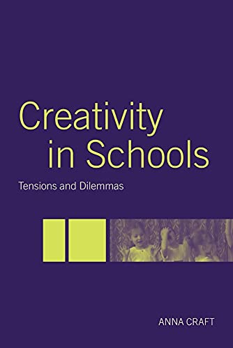 9780415324151: Creativity in Schools: Tensions and Dilemmas