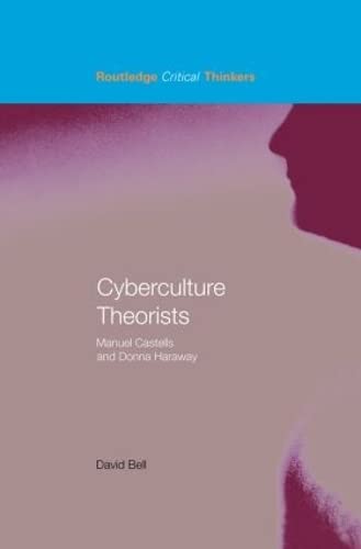 9780415324304: Cyberculture Theorists: Manuel Castells and Donna Haraway (Routledge Critical Thinkers)