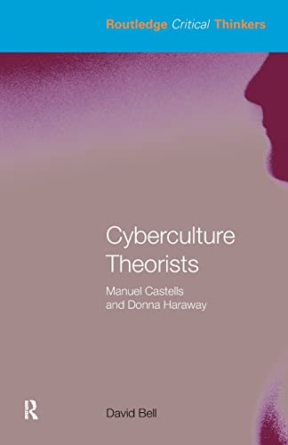 9780415324311: Cyberculture Theorists: Manuel Castells and Donna Haraway (Routledge Critical Thinkers)