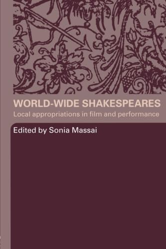 Beispielbild fr World-Wide Shakespeares: Local Appropriations in Film and Performance zum Verkauf von Anybook.com