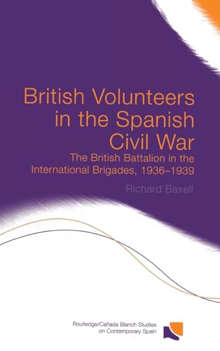 Beispielbild fr British Volunteers in the Spanish Civil War: The British Battalion in the International Brigades, 1936-1939 zum Verkauf von Anybook.com