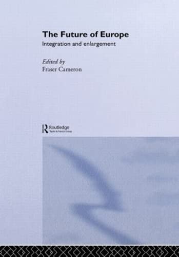 9780415324830: The Future of Europe: Integration and Enlargement