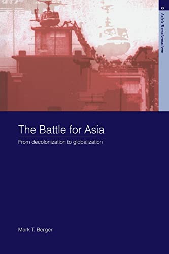 9780415325295: The Battle for Asia: From Decolonization to Globalization (Asia's Transformations)