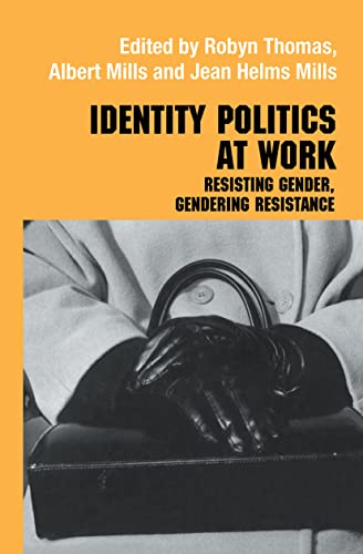 Stock image for Identity Politics at Work: Resisting Gender, Gendering Resistance (Routledge Studies in Management, Organizations and Society) for sale by Lucky's Textbooks