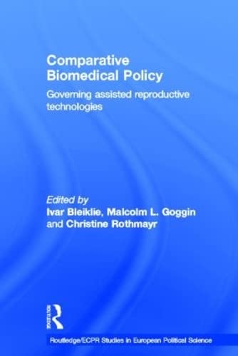 Stock image for Comparative Biomedical Policy: Governing Assisted Reproductive Technologies (Routledge/ECPR Studies in European Political Science) for sale by Chiron Media