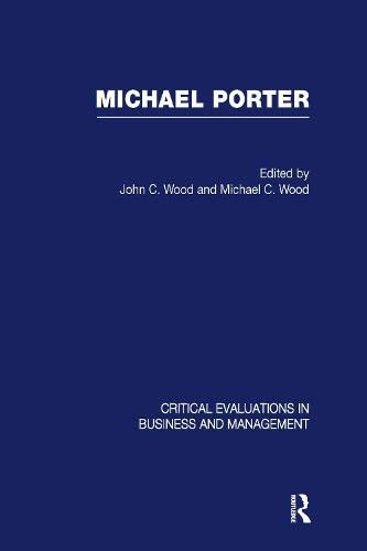 Michael Porter Crit Eval Vol 1 (9780415325851) by John Cunningham Wood