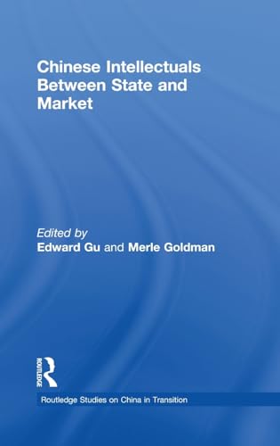 9780415325974: Chinese Intellectuals Between State and Market (Routledge Studies on China in Transition)