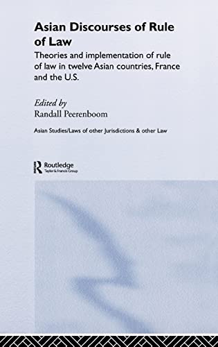 Beispielbild fr Asian Discourses of Rule of Law: Theories and Implementation of Rule of Law in 12 Asian Countries, France and the US. zum Verkauf von Plurabelle Books Ltd