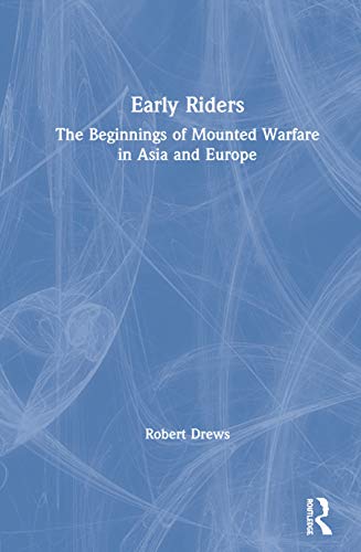 9780415326247: Early Riders: The Beginnings of Mounted Warfare in Asia and Europe