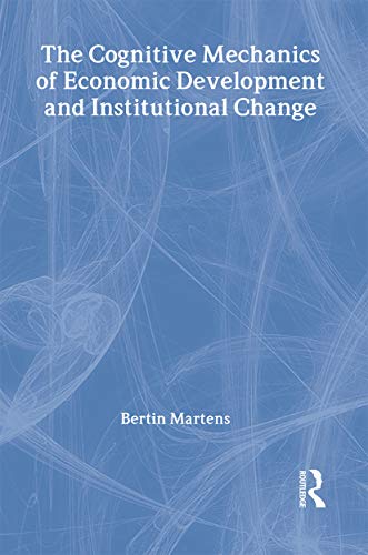 Beispielbild fr The Cognitive Mechanics of Economic Development and Institutional Change zum Verkauf von Better World Books