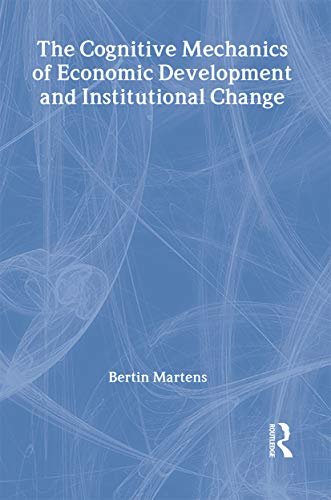 9780415326339: The Cognitive Mechanics of Economic Development and Institutional Change: 54 (Routledge Frontiers of Political Economy)