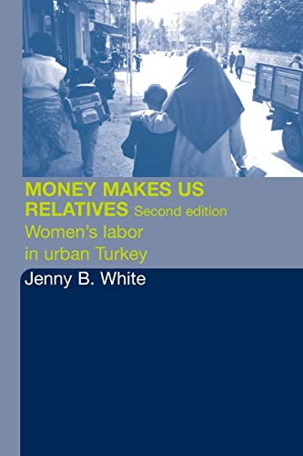 Imagen de archivo de Money Makes Us Relatives: Women's Labor in Urban Turkey a la venta por HPB-Emerald