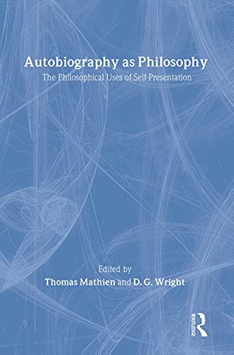 9780415327046: Autobiography as Philosophy: The Philosophical Uses of Self-Presentation (Routledge Advances in the History of Philosophy)