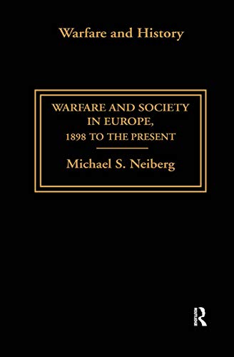 Beispielbild fr Warfare and Society in Europe: 1898 to the Present (Warfare and History) zum Verkauf von Chiron Media