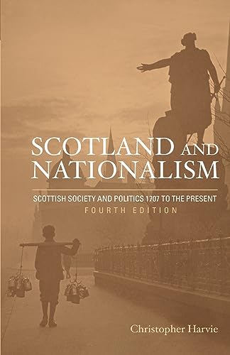 Stock image for Scotland and Nationalism: Scottish Society and Politics 1707 to the Present for sale by ThriftBooks-Atlanta