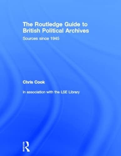 Stock image for The Routledge Guide to British Political Archives: Sources since 1945 for sale by Chiron Media