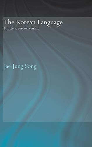 The Korean Language: Structure, Use and Context - Song, Jae Jung