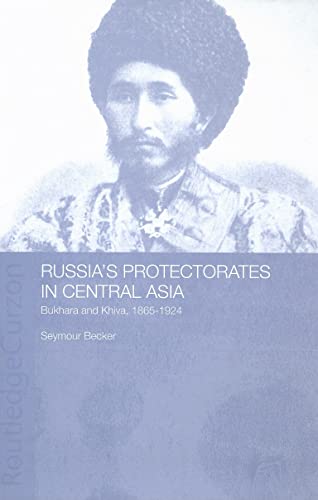 9780415328036: Russia's Protectorates in Central Asia: Bukhara and Khiva, 1865-1924