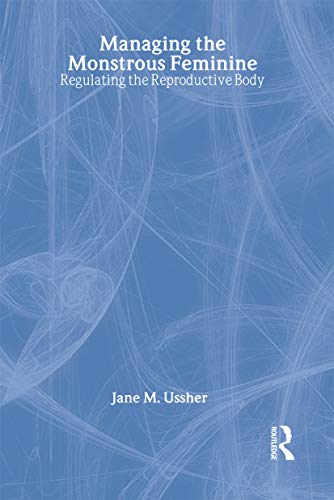 9780415328104: Managing the Monstrous Feminine: Regulating the Reproductive Body (Women and Psychology)