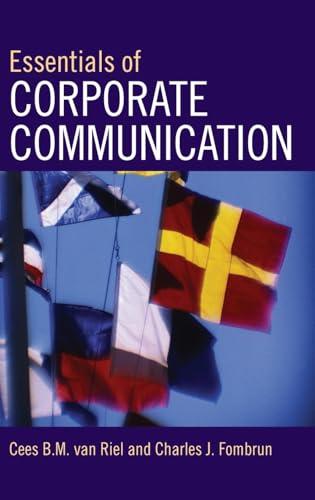 Essentials of Corporate Communication: Implementing Practices for Effective Reputation Management (9780415328265) by Cees B.M. Van Riel; Charles J. Fombrun