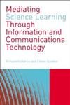 Beispielbild fr Mediating Science Learning Through Information and Communications Technology zum Verkauf von WorldofBooks