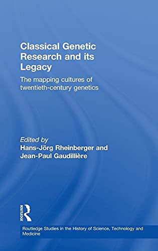 9780415328494: Classical Genetic Research and its Legacy: The Mapping Cultures of Twentieth-Century Genetics (Routledge Studies in the History of Science, Technology and Medicine)