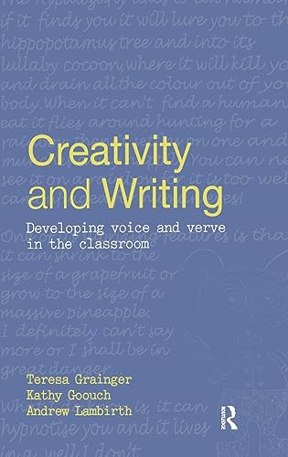 Creativity and Writing: Developing Voice and Verve in the Classroom (9780415328845) by Grainger, Teresa; Goouch, Kathy; Lambirth, Andrew