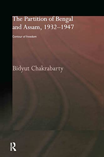 9780415328890: The Partition of Bengal and Assam, 1932-1947: Contour of Freedom