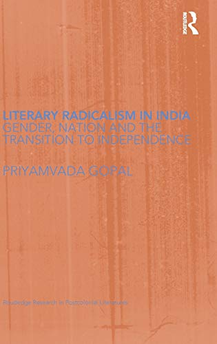 Stock image for LITERARY RADICALISM IN INDIA: GENDER, NATION AND THE TRANSITION TO INDEPENDENCE. for sale by Any Amount of Books