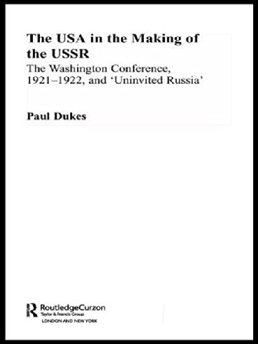 Stock image for The USA in the Making of the USSR: The Washington Conference 1921-22 and 'Uninvited Russia' (Routledge Studies in the History of Russia and Eastern Europe) for sale by Chiron Media