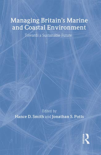 9780415329453: Managing Britain's Marine and Coastal Environment: Towards A Sustainable Future