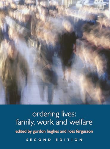 Beispielbild fr Ordering Lives: Family, Work and WelfHughes, Gordon; Fergusson, Ross zum Verkauf von Iridium_Books