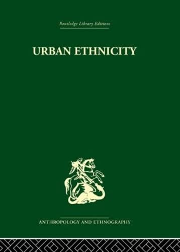 Anthropology and Ethnography: Urban Ethnicity (Routledge Library Editions: Anthropology and Ethnography) (9780415329828) by Cohen, Abner