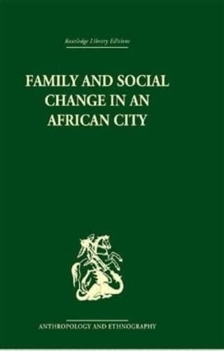 Beispielbild fr Family and Social Change in an African City: A Study of Rehousing in Lagos (Routledge Library Editions: Anthropology and Ethnography) zum Verkauf von Reuseabook