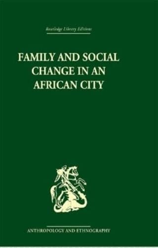 Imagen de archivo de Family and Social Change in an African City: A Study of Rehousing in Lagos (Routledge Library Editions: Anthropology & Ethnography) a la venta por Chiron Media