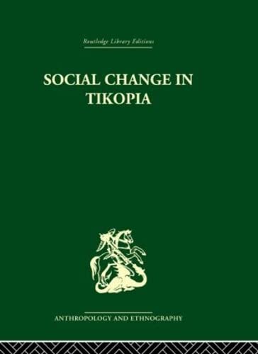 9780415330183: Social Change in Tikopia: Re-study of a Polynesian community after a generation (Routledge Library Editions: Anthropology and Ethnography: Raymond Firth: Collected Works)