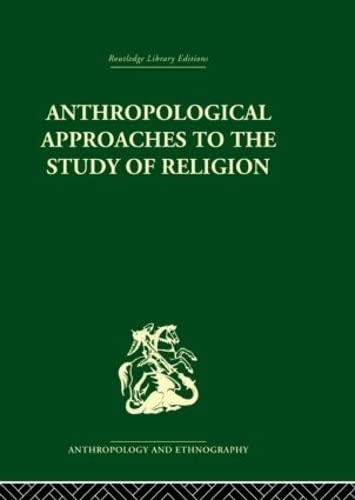 Stock image for Anthropological Approaches to the Study of Religion (Routledge Library Editions: Anthropology & Ethnography) for sale by Hay-on-Wye Booksellers