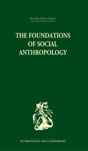 Imagen de archivo de The Foundations of Social Anthropology (Routledge Library Editions: Anthropology & Ethnography) a la venta por Chiron Media