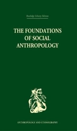 Stock image for The Foundations of Social Anthropology (Routledge Library Editions: Anthropology & Ethnography) for sale by Chiron Media