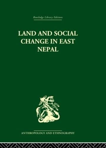 Imagen de archivo de Land and Social Change in East Nepal: A Study of Hindu-Tribal Relations (Routledge Library Editions: Anthropology & Ethnography) a la venta por Chiron Media