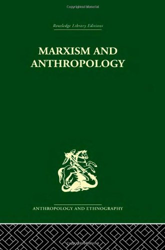 9780415330619: Marxism and Anthropology: The History of a Relationship (Routledge Library Editions: Anthropology and Ethnography)