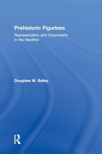 9780415331517: Prehistoric Figurines: Representation and Corporeality in the Neolithic