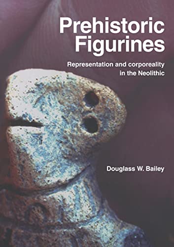 Stock image for Prehistoric Figurines: Representation and Corporeality in the Neolithic for sale by Smith Family Bookstore Downtown